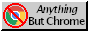 Don't use Google Chrome.